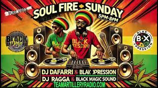 Soul Fire  Sundays Dj Dafarri & Dj Ragga Black Magic alongside BlakXpression