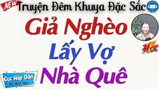 Cả Xóm nghèo khen hay với Tâm Sự: Giả Nghèo Lấy Vợ Nhà Quê - Nghe Kể truyện đêm khuya ngủ rất ngon