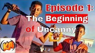 The Uncanny Chronicles Episode 1: The Beginning of Uncanny  #TheUncannyChronicles #Beginning