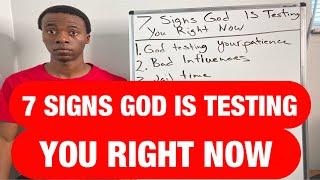 7 MAJOR SIGNS GOD IS TESTING YOU RIGHT NOW