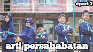 ARTI PERSAHABATAN || part 1