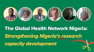 The Global Health Network Nigeria: Strengthening Nigeria’s research capacity development