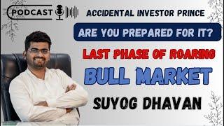 Last Phase of Ferocious Bull Run! ft. Suyog Dhavan @StrategicAlpha | Accidental Investor Prince