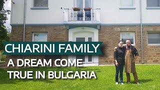 A Dream Come True In Bulgaria, the history of the Chiarini Family [Expats Stories]