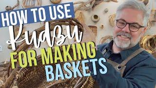 How to Use Kudzu for Making Baskets | Kudzu Basket | Kudzu Basketry