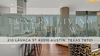Luxury Living at the W Residences Austin, Texas | 210 Lavaca St #2310 | Curated Collective RE