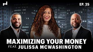 Maximizing Your Money: Strategies for Smart Investing and Building Wealth Feat. Julissa McWashington