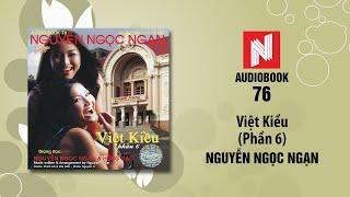 Nguyễn Ngọc Ngạn | Việt Kiều - Phần 6 (Audiobook 76)