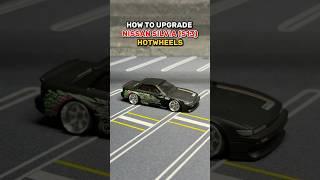 HOW TO UPGRADE NISSAN SILVIA (S13) #hotwheels #nissan #tutorial