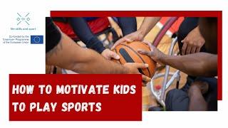 How to Motivate Kids to Play Sports?