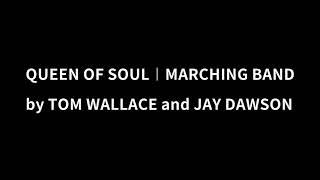 QUEEN OF SOUL︱MARCHING BAND︱TOM WALLACE︱JAY DAWSON