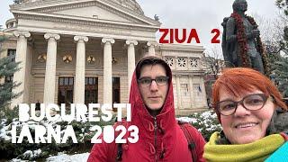 Bucuresti - iarna 2023 - ziua a doua