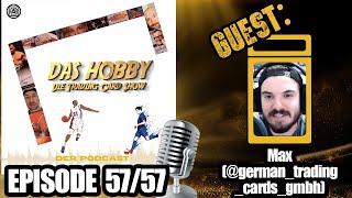 Das Hobby - Der Trading Card Podcast - 57/57 - | Guest: Max (German Trading Cards GmbH)