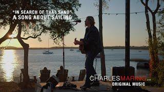 A Sailing Song "In Search of that Sand" Artist Charles Maring Live in Port Royal, SC - Acoustic