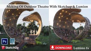 Making Of Outdoor Theatre With Sketchup & Lumion 10