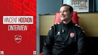 ️ Première interview de Vincent Hognon, nouvel entraîneur du VAFC