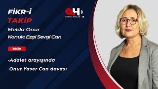 Fikr-i Takip - Adalet Arayışında Onur Can Yaser Davası - Melda Onur, Ezgi Sevgi Can