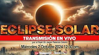 ️ ECLIPSE SOLAR  DEL 2 OCTUBRE 2024 con el Roeh Dr. Javier Palacios   TRANSMISIÓN EN VIVO