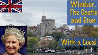 Windsor UK. How it was built, the Castle, Town and Eton.