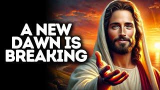 A New Dawn Is Breaking | God Says | God Message Today | Gods Message Now | God Message | God Say