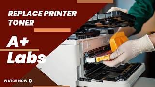 A+ Labs How to replace a Printer Toner