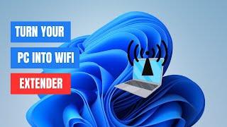 How to use your Windows PC as a Wi-Fi Extender