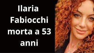 Ilaria Fabiocchi morta di meningite a 53 anni