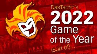 DasTactic's 2022 Game of the Year (Sort of)...