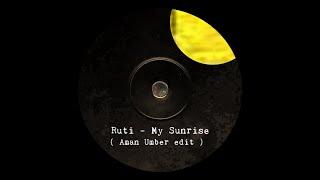 Ruti - My Sunrise (Aman Umber edit)