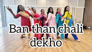 BANTHAN CHALI DEKHO | DANCE COVER | BOLLYWOOD TADKA