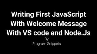 Program to print First JavaScript with VS Code and Node.Js