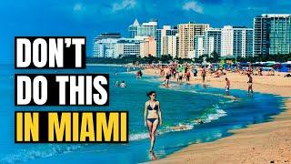 MIAMI DON'Ts | Avoid These 10 Tourist Mistakes