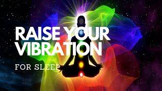 RAISE YOUR VIBRATION FOR deep fast SLEEP a guided sleep meditation, self realisation and deep sleep