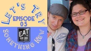 Let's Try Something New Episode 05 EAT St Louis Food Tour