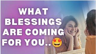 What Blessings Are Coming For You..