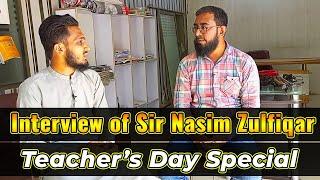 Interview of Sir Nasim (Teachers' Day Special)