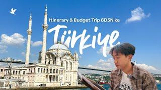 Itinerary & Budget Jalan-Jalan ke Turkey 6D5N