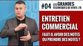 #04 - Entretien commercial : Faut-il avoir ou prendre des notes ? Grandes Techniques de Vente