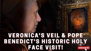 VERONICA'S VEIL & POPE BENEDICT'S HISTORIC HOLY FACE VISIT! THE FACE THAT CHANGED THE WORLD!