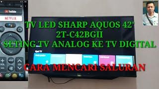 cara seting TV LED  SHARP AQUOS 42" DARI TV  ANALOG KE TV DIGITAL DAN CARA MENCARI SIARAN