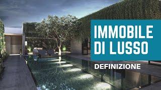 IMMOBILE DI LUSSO | Definizione e caratteristiche