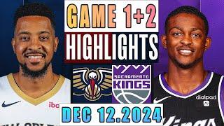 New Orleans Pelicans Vs Sacramento Kings Game 1st+2nd Highlights Dec 12,2024 NBA Season 2024-25