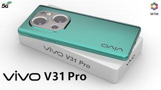 Vivo V31 Pro First Look, Trailer, Camera, Price, Release Date, Features, Specs, Launch Date, 5G