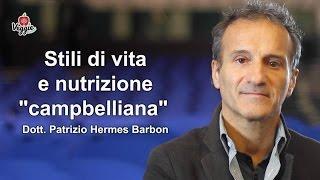 Stili di vita e nutrizione "campbelliana" - Dott. Patrizio Hermes Barbon