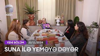 Suna İlə Yeməyə Dəyər - Həftənin Finalı  22.11.2024