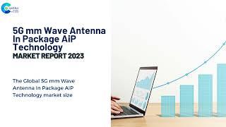 5G mm Wave Antenna In Package AiP Technology Market Report 2023 | Forecast, Market Size & Growth