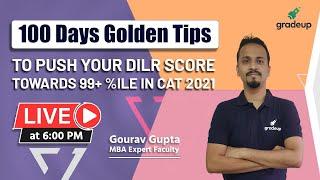 100 Days Golden Tips to Push Your DILR Score Towards 99+ %ile in CAT 2021 | Gourav Gupta | Gradeup