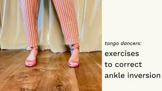 Tango Dancers: Exercises To Correct Ankle Inversion