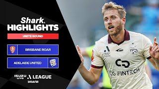 Brisbane Roar v Adelaide United - Shark Highlights | Isuzu UTE A-League 2024-25 | Unite Round