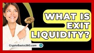 What Is Exit Liquidity? - CryptoBasics360.com